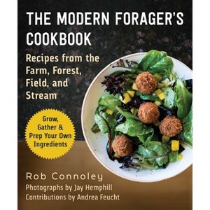 The Modern Forager's Cookbook - by  Rob Connoley (Paperback) - 1 of 1