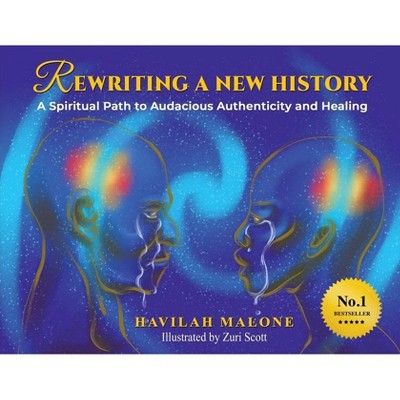 Rewriting A New History - by  Havilah Malone (Paperback)