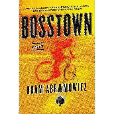 Bosstown - (Bosstown Novel) by  Adam Abramowitz (Hardcover)