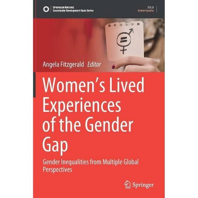 Women's Lived Experiences of the Gender Gap - (Sustainable Development Goals) by  Angela Fitzgerald (Hardcover)