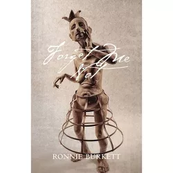 Forget Me Not - by  Ronnie Burkett (Paperback)