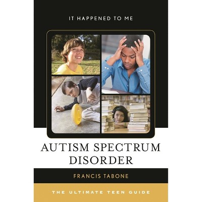 Autism Spectrum Disorder - (It Happened to Me) by  Francis Tabone (Hardcover)