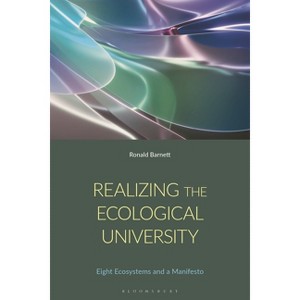 Realizing the Ecological University - by  Ronald Barnett (Hardcover) - 1 of 1