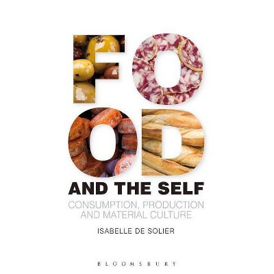 Food and the Self - (Materializing Culture) by  Isabelle De Solier (Paperback)