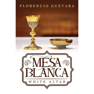 Mesa Blanca - by  Florencio Guevara (Paperback)