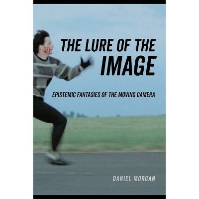 The Lure of the Image - by  Daniel Morgan (Paperback)