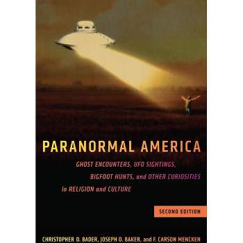 Paranormal America (Second Edition) - 2nd Edition by  Christopher D Bader & Joseph O Baker & F Carson Mencken (Paperback)