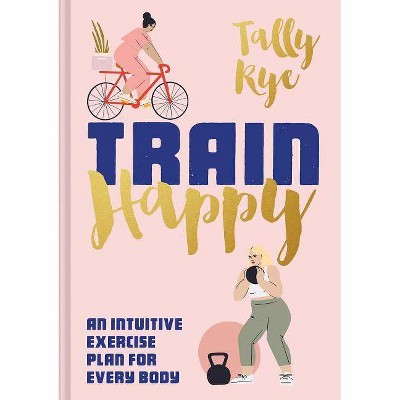 Train Happy - by  Tally Rye (Hardcover)