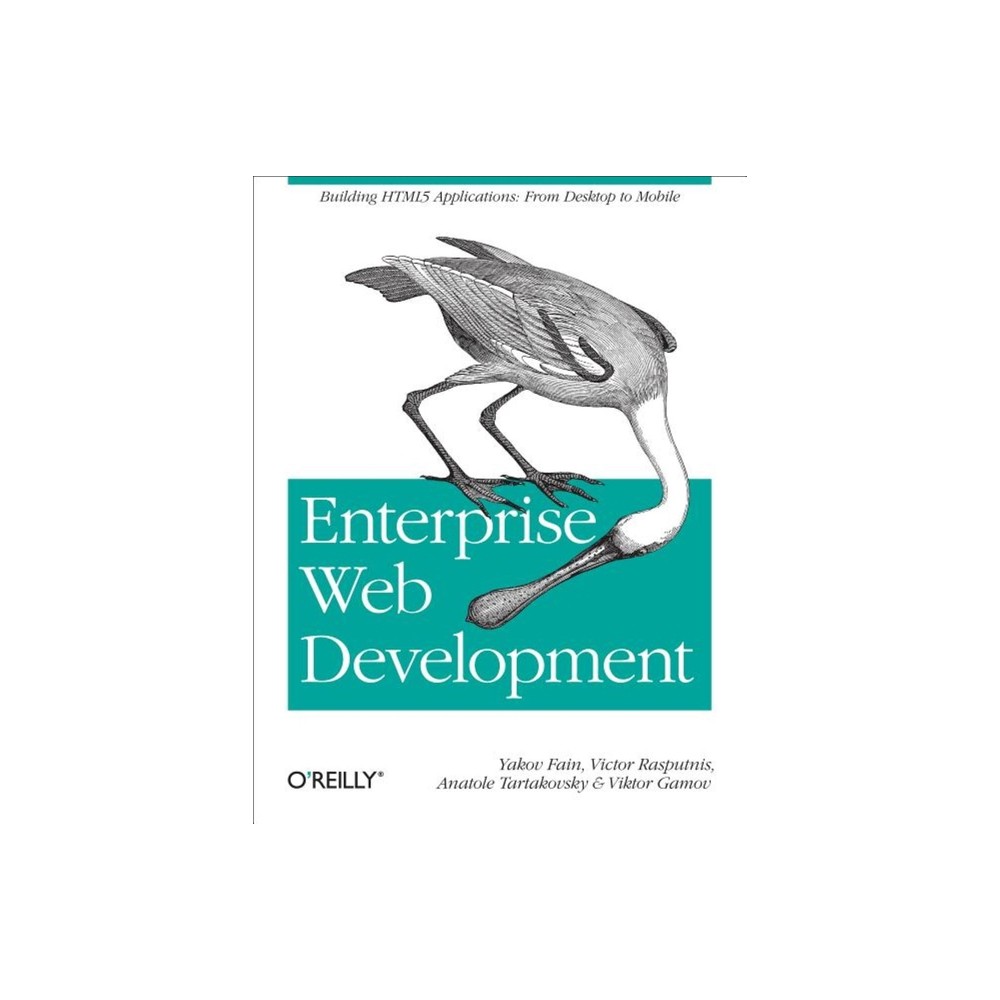 Enterprise Web Development - by Yakov Fain & Victor Rasputnis & Anatole Tartakovsky & Viktor Gamov (Paperback)