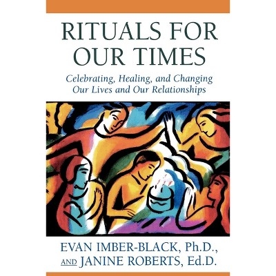 Rituals for Our Times - by  Evan Imber-Black & Janine Roberts (Paperback)