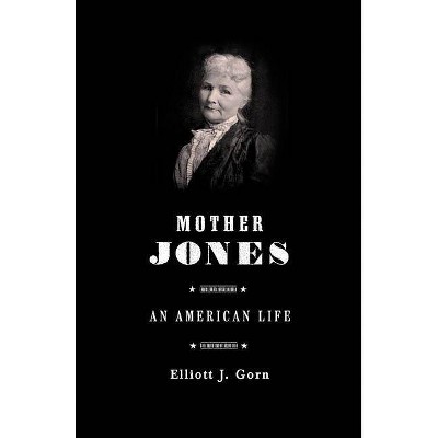 Mother Jones - by  Elliott J Gorn (Paperback)