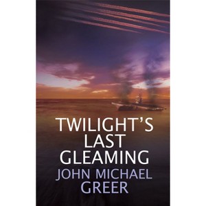 Twilight's Last Gleaming - by  John Michael Greer (Paperback) - 1 of 1