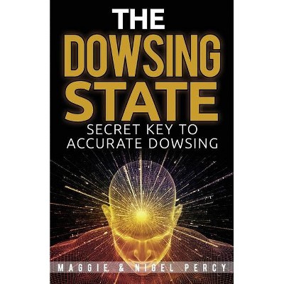 The Dowsing State - by  Nigel Percy & Maggie Percy (Paperback)