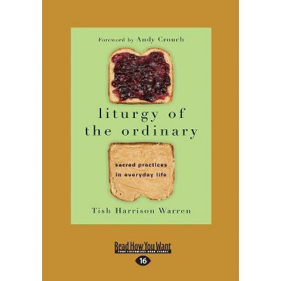 Liturgy of the Ordinary - Large Print by  Tish Harrison Warren (Paperback)