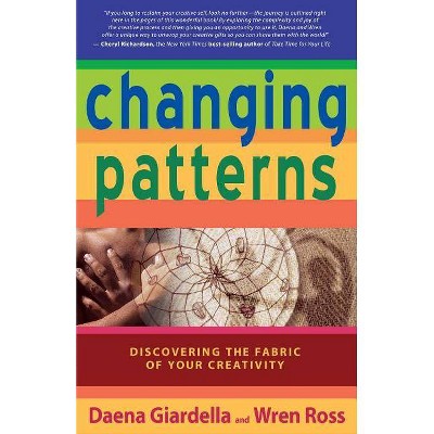 Changing Patterns - by  Daena Giardella & Wren Ross (Paperback)