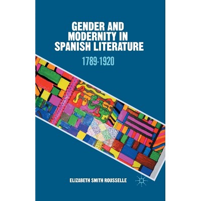Gender and Modernity in Spanish Literature - by  Kenneth A Loparo (Paperback)