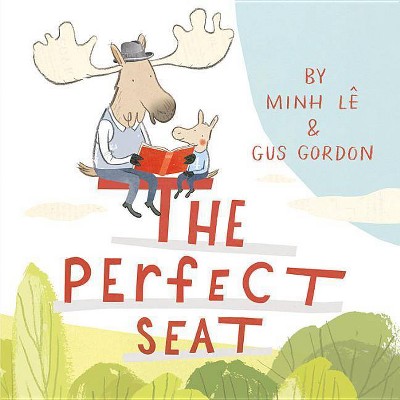 The Perfect Seat - by  Minh Lê (Hardcover)