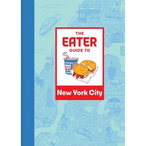 The Eater Guide to New York City - (Eater City Guide) (Paperback) - 1 of 1