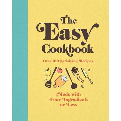 The Easy Cookbook - by  Editors of Cider Mill Press (Hardcover)