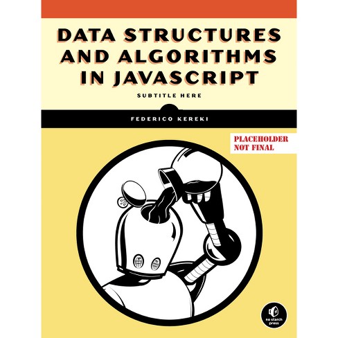 Data Structures And Algorithms In Javascript - By Federico Kereki