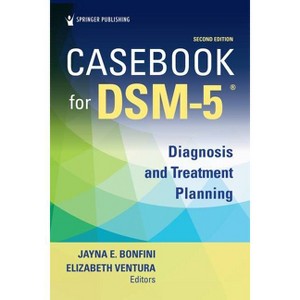 Casebook for Dsm-5 (R), Second Edition - 2nd Edition by  Jayna Bonfini (Paperback) - 1 of 1