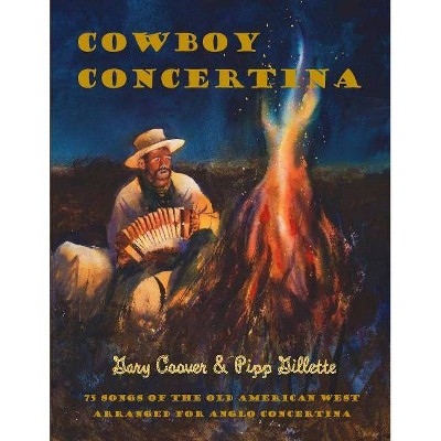 Cowboy Concertina - by  Pipp Gillette & Gary Coover (Paperback)