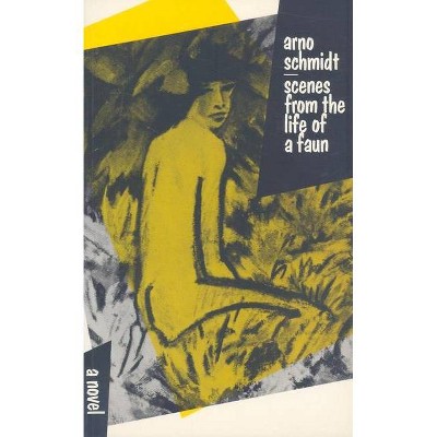 Scenes from the Life of a Faun - by  Arno Schmidt (Paperback)