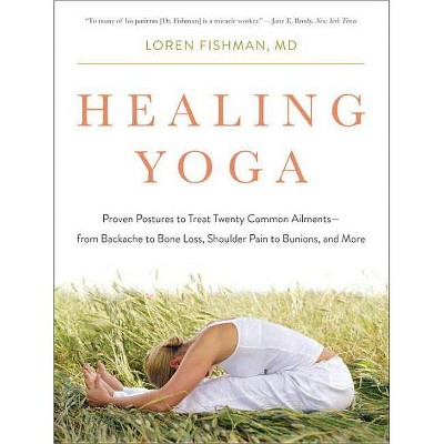 Healing Yoga - by  Loren Fishman (Paperback)