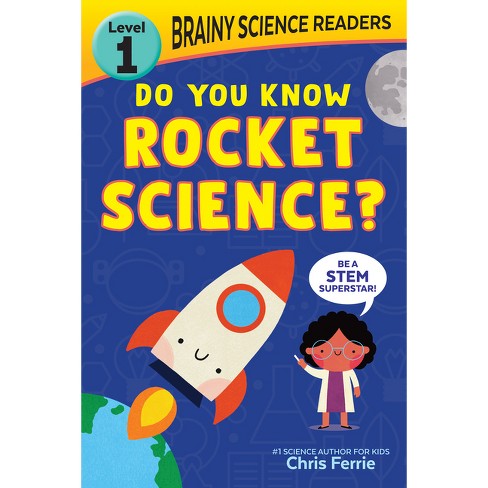 Brainy Science Readers: Do You Know Rocket Science? - by  Chris Ferrie (Paperback) - image 1 of 1