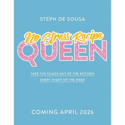No Stress Recipe Queen - by  Steph de Sousa (Paperback)