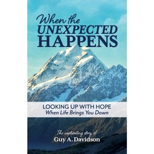 When the Unexpected Happens - by  Guy A Davidson & Martha Davidson (Paperback) - 1 of 1