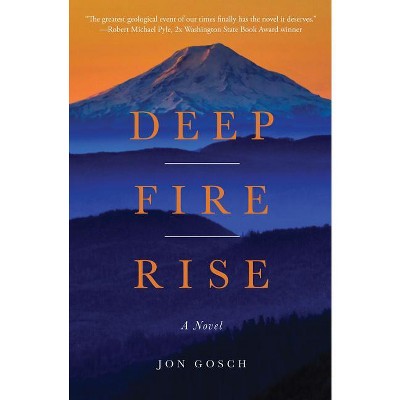 Deep Fire Rise - by  Jon Gosch (Paperback)