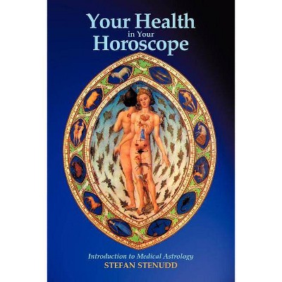 Your Health in Your Horoscope - by  Stefan Stenudd (Paperback)