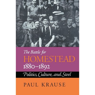 The Battle For Homestead, 1880-1892 - (Regional) by  Paul Krause (Paperback)