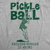 Womens Funny T Shirts Pickleball Because Murder Is Wrong Sarcastic Graphic Novelty Tee For Ladies - Crazy Dog Women's T Shirt for Pickleball Fans - 2 of 4