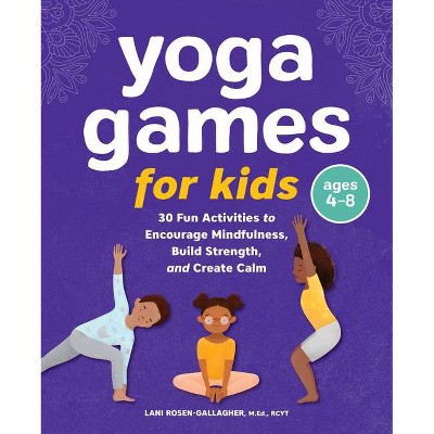 Yoga Games for Kids - by  Lani Rosen-Gallagher (Paperback)