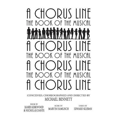 A Chorus Line - (Applause Libretto Library) by  James Kirkwood (Paperback)