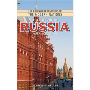 The History of Russia - (Greenwood Histories of the Modern Nations (Hardcover)) 2nd Edition by  Charles E Ziegler (Paperback) - 1 of 1