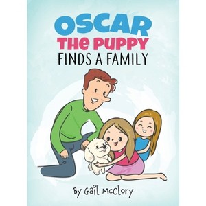 Oscar the Puppy Finds a Family - by  Gail McClory (Hardcover) - 1 of 1