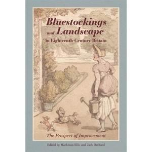 Bluestockings and Landscape in Eighteenth-Century Britain - by  Markman Ellis & Jack Orchard (Hardcover) - 1 of 1