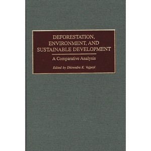 Deforestation, Environment, and Sustainable Development - by  Dhirendra K Vajpeyi (Hardcover) - 1 of 1