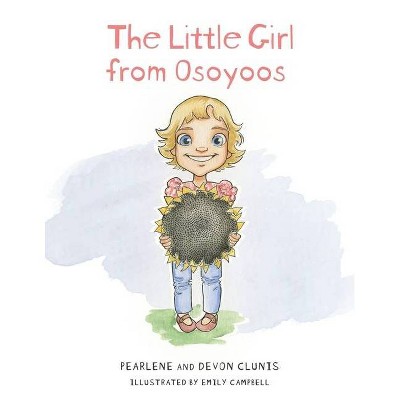 The Little Girl From Osoyoos - by  Pearlene Clunis & Devon Clunis (Paperback)