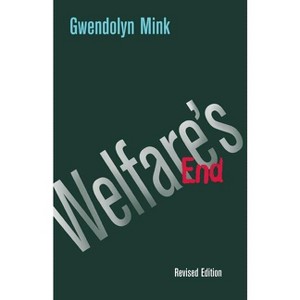 Welfare's End - (Cornell Paperbacks) by  Gwendolyn Mink (Paperback) - 1 of 1