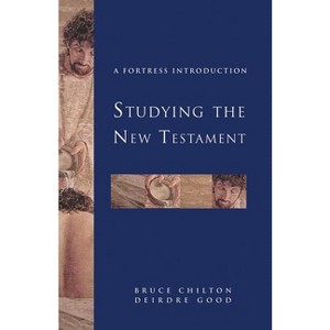 Studying the New Testament - (Fortress Introductions) by  Bruce Chilton & Deirdre J Good (Paperback) - 1 of 1
