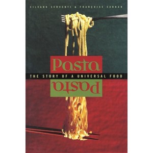 Pasta - (Arts and Traditions of the Table: Perspectives on Culinary H) by  Silvano Serventi & Françoise Sabban (Hardcover) - 1 of 1