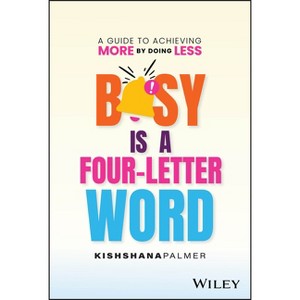 Busy Is a Four-Letter Word - by  Kishshana Palmer (Hardcover) - 1 of 1