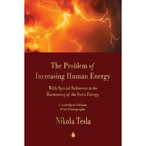 The Problem of Increasing Human Energy - by  Nikola Tesla (Paperback) - 1 of 1