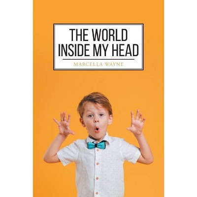 The World Inside My Head - by  Marcella Wayne (Paperback)