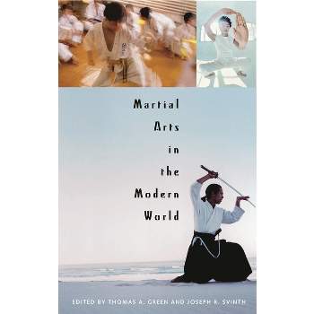 Martial Arts in the Modern World - by  Joseph R Svinth (Hardcover)