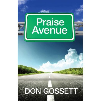 Praise Avenue - by  Don Gossett (Paperback)